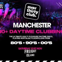 OVER 30's CLUB - Daytime 30+ Clubbing - Manchester poster