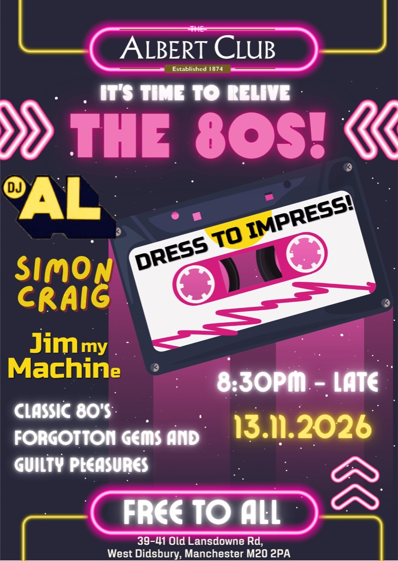 Poster: The Albert Club, it's time to relive the 80s, with DJ AL, Simon Craig and JIMmy MACHINe. 8:30pm till late, 13 November 2026. Free to all.