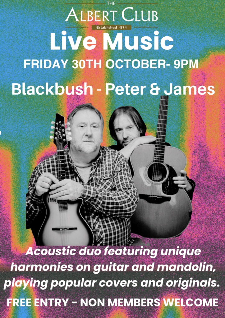 Poster: The Albert Club live music, Friday 30th October, 9pm. Blackbush, Peter and James. Free entry, non-members welcome.